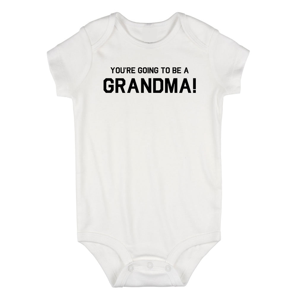 Youre Going To Be A Grandma Infant Baby Boys Bodysuit White