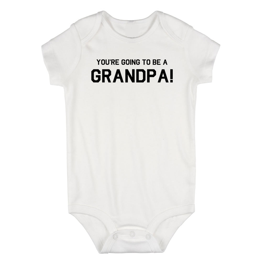 Youre Going To Be A Grandpa Infant Baby Boys Bodysuit White