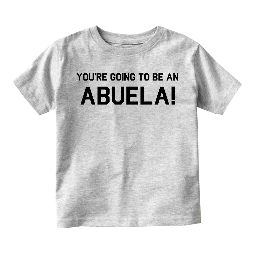 Youre Going To Be An Abuela Toddler Boys Short Sleeve T-Shirt Grey