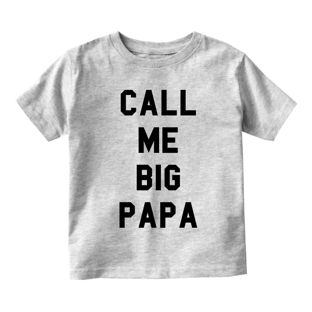 Call Me Big Papa Infant Toddler Kids T-Shirt in Grey