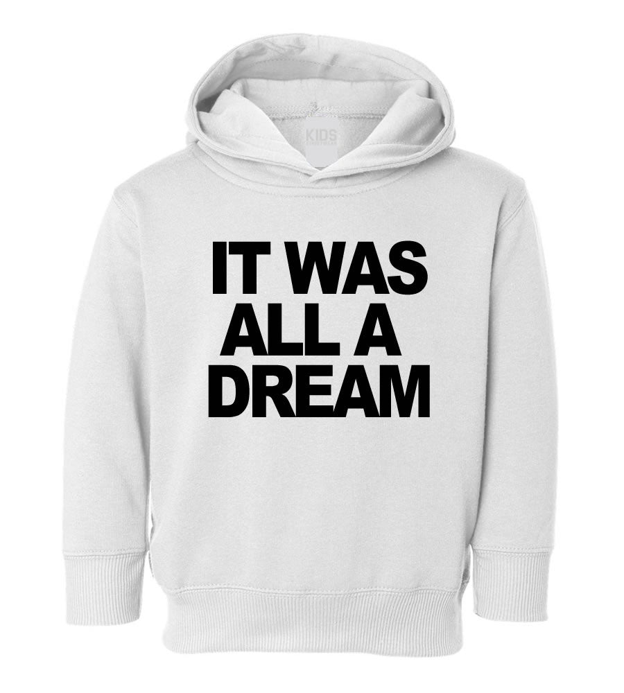 It Was All A Dream Toddler Kids Pullover Hoodie Hoody in White