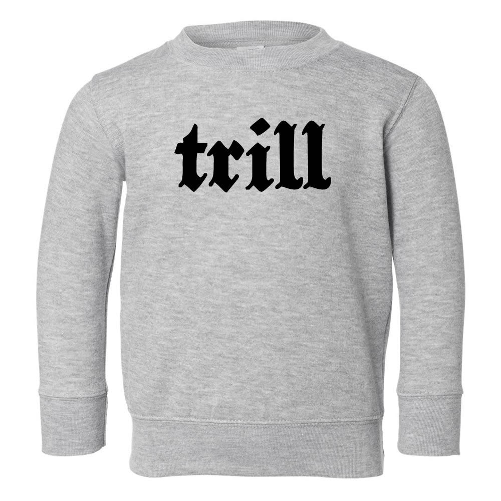 Trill Toddler Kids Sweatshirt