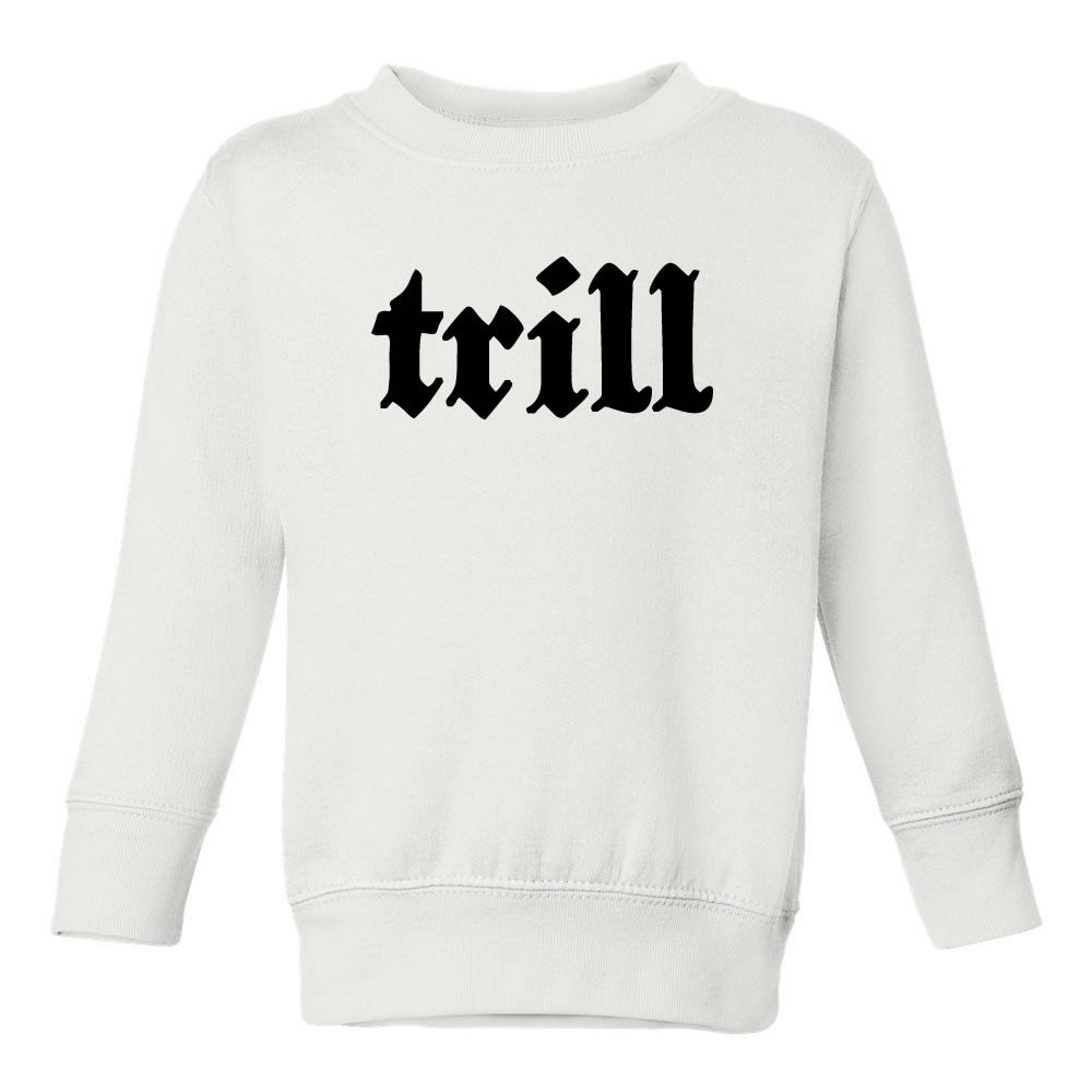 Trill Toddler Kids Sweatshirt