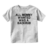 All Mommy Wanted Was A Backrub Baby Toddler Short Sleeve T-Shirt Grey