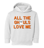 All The Ghouls Love Me Halloween Toddler Boys Pullover Hoodie White