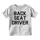 Back Seat Driver Funny Car Infant Baby Boys Short Sleeve T-Shirt Grey