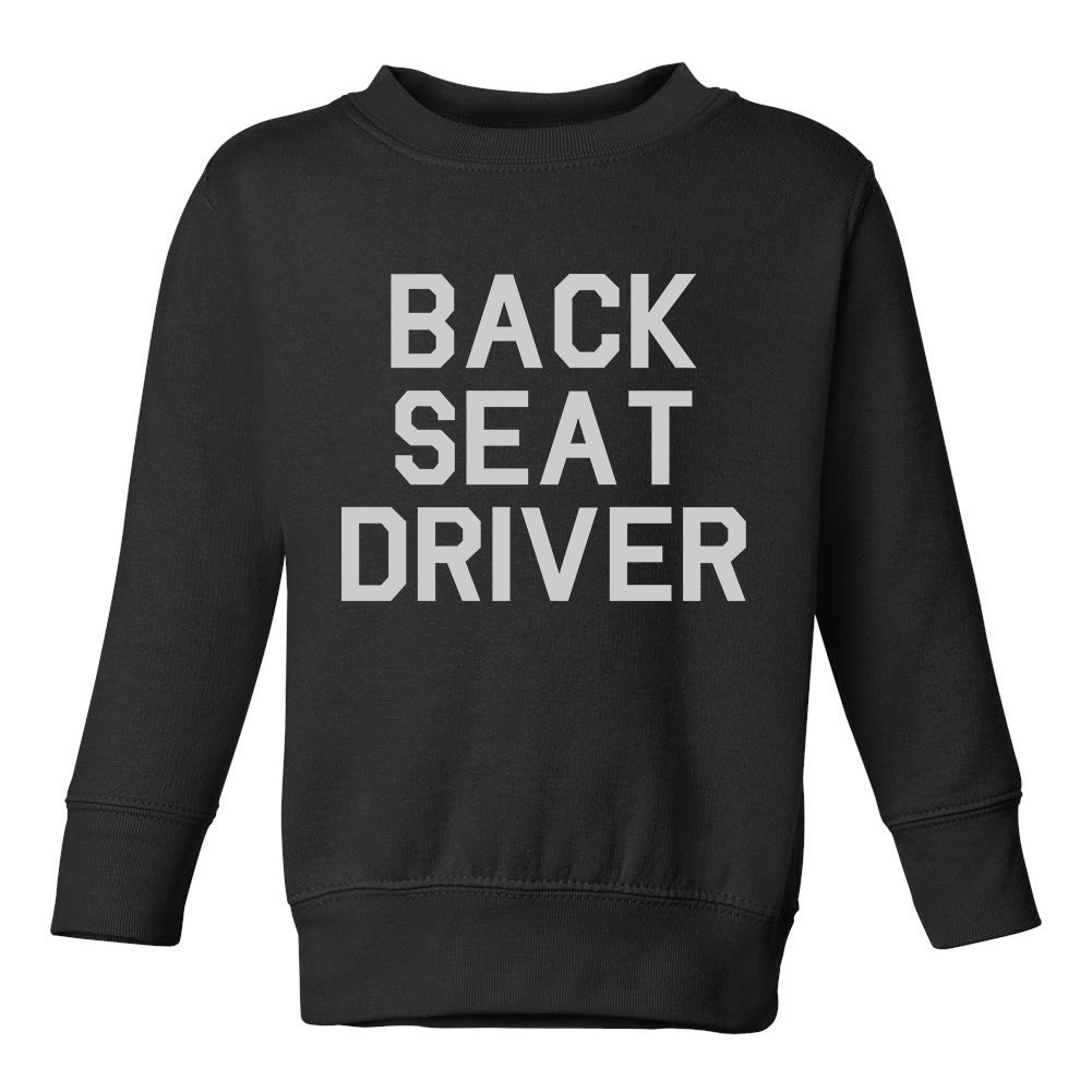 Back Seat Driver Funny Car Toddler Boys Crewneck Sweatshirt Black