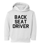 Back Seat Driver Funny Car Toddler Boys Pullover Hoodie White