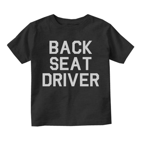 Back Seat Driver Funny Car Toddler Boys Short Sleeve T-Shirt Black