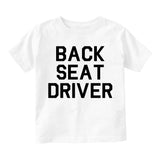 Back Seat Driver Funny Car Toddler Boys Short Sleeve T-Shirt White
