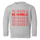 Be Humble Toddler Boys Crewneck Sweatshirt Grey
