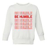 Be Humble Toddler Boys Crewneck Sweatshirt White