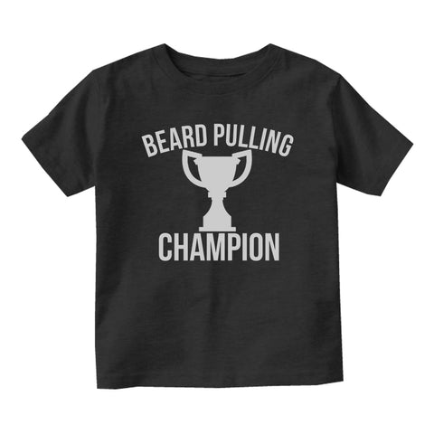 Beard Pulling Champion Unfinishedbeard Baby Toddler Short Sleeve T-Shirt Black