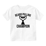 Beard Pulling Champion Unfinishedbeard Baby Toddler Short Sleeve T-Shirt White