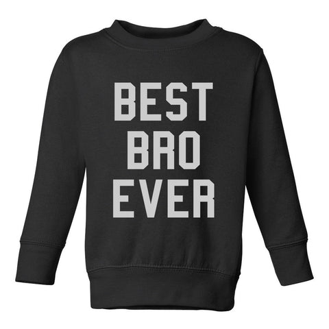 Best Bro Ever Toddler Boys Crewneck Sweatshirt Black