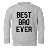 Best Bro Ever Toddler Boys Crewneck Sweatshirt Grey