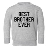 Best Brother Ever Toddler Boys Crewneck Sweatshirt Grey