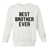 Best Brother Ever Toddler Boys Crewneck Sweatshirt White