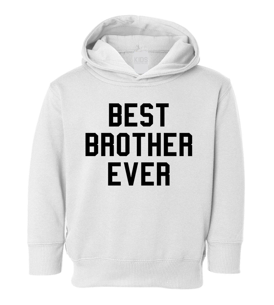 Best Brother Ever Toddler Boys Pullover Hoodie White