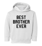 Best Brother Ever Toddler Boys Pullover Hoodie White