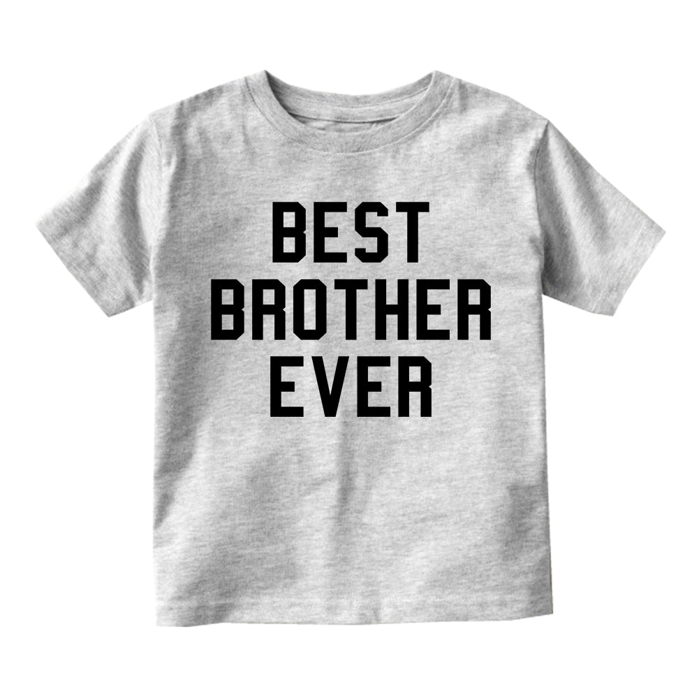 Best Brother Ever Toddler Boys Short Sleeve T-Shirt Grey