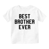 Best Brother Ever Toddler Boys Short Sleeve T-Shirt White