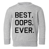 Best Oops Ever Funny Toddler Boys Crewneck Sweatshirt Grey