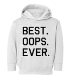 Best Oops Ever Funny Toddler Boys Pullover Hoodie White