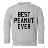 Best Peanut Ever Toddler Boys Crewneck Sweatshirt Grey