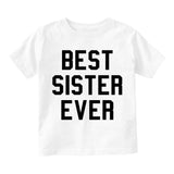 Best Sister Ever Infant Baby Girls Short Sleeve T-Shirt White