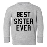 Best Sister Ever Toddler Girls Crewneck Sweatshirt Grey