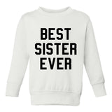 Best Sister Ever Toddler Girls Crewneck Sweatshirt White