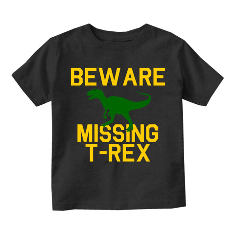 Beware Missing T Rex Funny Dinosaur Infant Baby Boys Short Sleeve T-Shirt Black