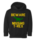 Beware Missing T Rex Funny Dinosaur Toddler Boys Pullover Hoodie Black