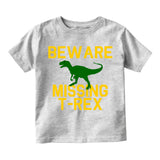 Beware Missing T Rex Funny Dinosaur Toddler Boys Short Sleeve T-Shirt Grey