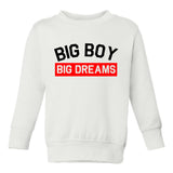 Big Boy Big Dreams Toddler Boys Crewneck Sweatshirt White