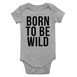 Born To Be Wild Infant Baby Boys Bodysuit Grey