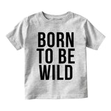 Born To Be Wild Infant Baby Boys Short Sleeve T-Shirt Grey