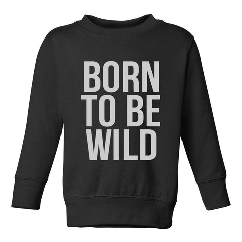 Born To Be Wild Toddler Boys Crewneck Sweatshirt Black