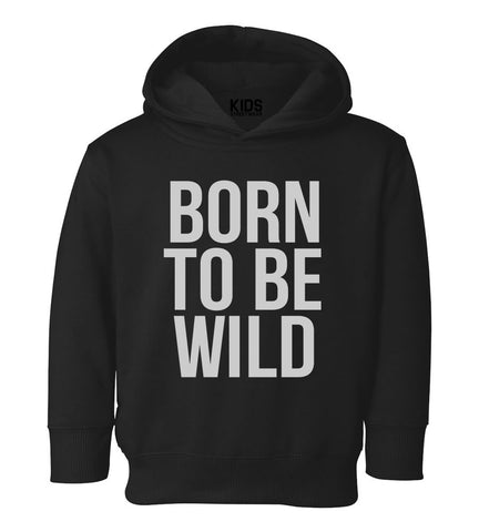 Born To Be Wild Toddler Boys Pullover Hoodie Black