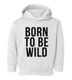 Born To Be Wild Toddler Boys Pullover Hoodie White