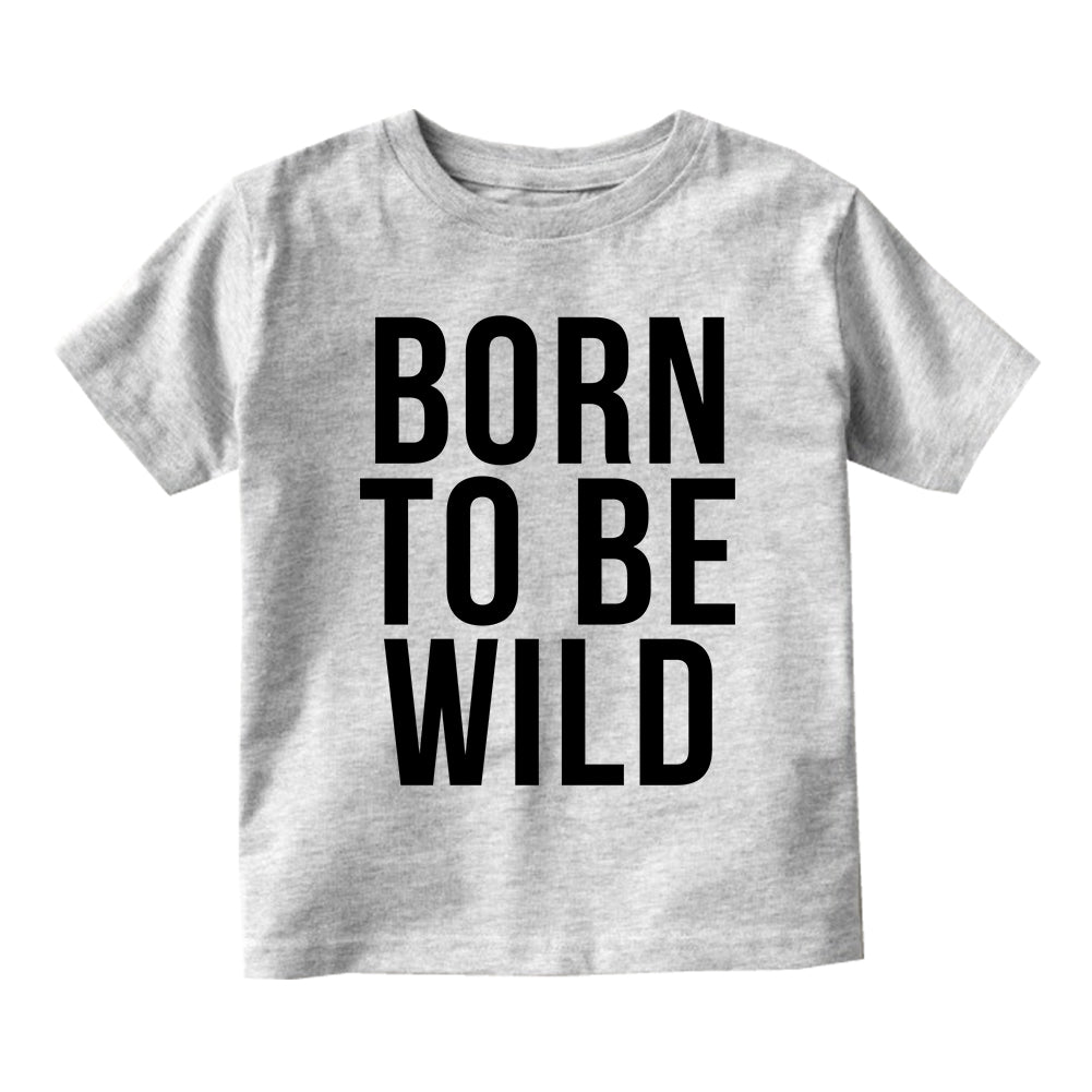 Born To Be Wild Toddler Boys Short Sleeve T-Shirt Grey