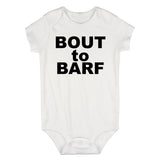 Bout to Barf Vomit Infant Baby Boys Bodysuit White