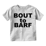 Bout to Barf Vomit Infant Baby Boys Short Sleeve T-Shirt Grey