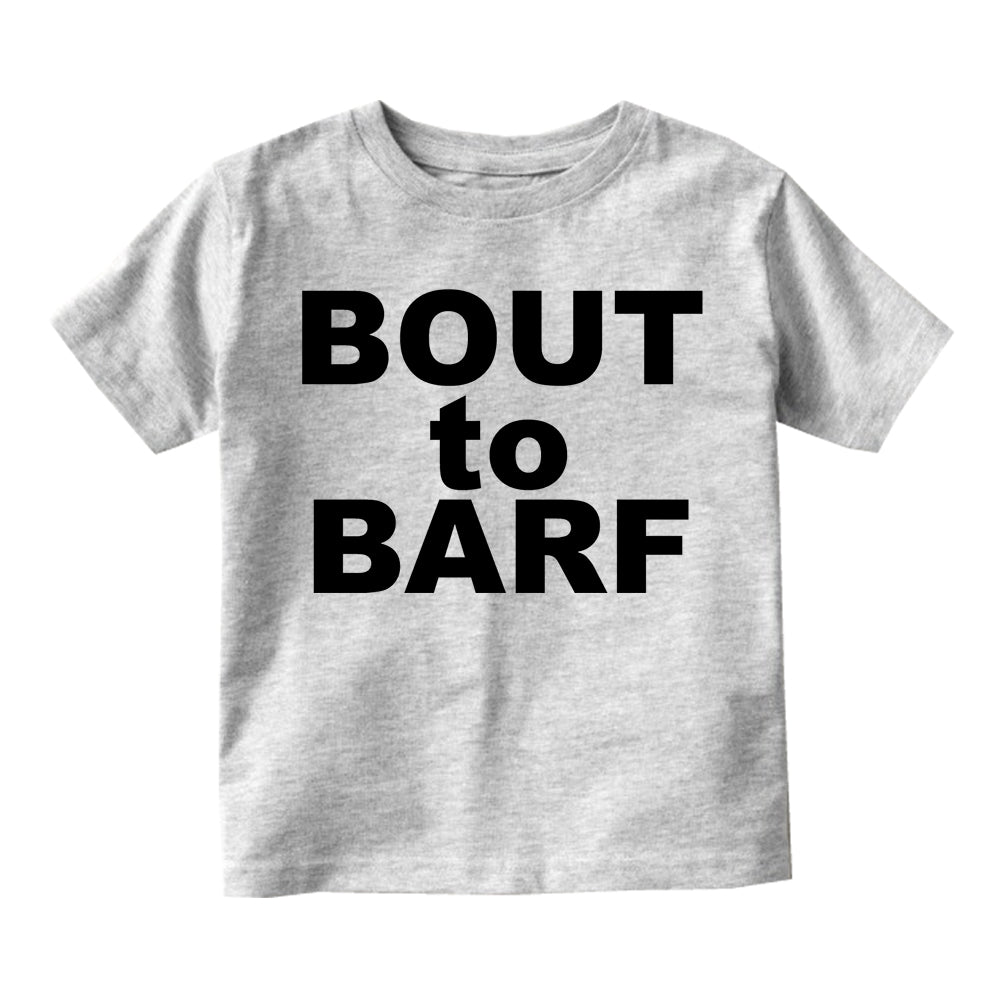 Bout to Barf Vomit Toddler Boys Short Sleeve T-Shirt Grey