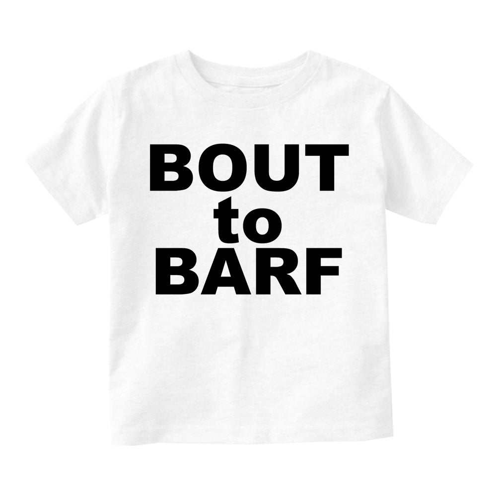 Bout to Barf Vomit Toddler Boys Short Sleeve T-Shirt White