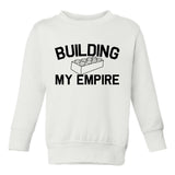 Building My Empire Toddler Boys Crewneck Sweatshirt White