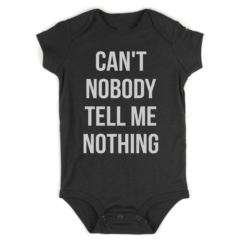 Cant Nobody Tell Me Nothing Infant Baby Boys Bodysuit Black
