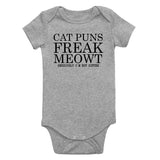Cat Puns Freak Meowt Seriously Not Kitten Infant Baby Boys Bodysuit Grey
