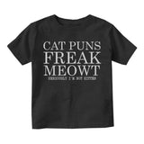 Cat Puns Freak Meowt Seriously Not Kitten Infant Baby Boys Short Sleeve T-Shirt Black